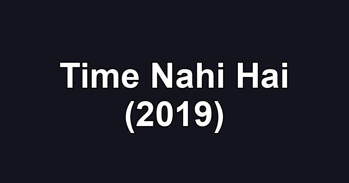 Time Nahi Hai (2019)