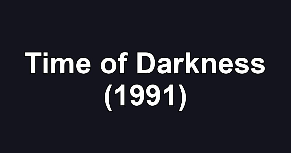 Time of Darkness (1991)