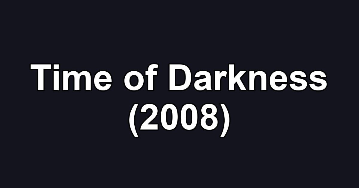 Time of Darkness (2008)