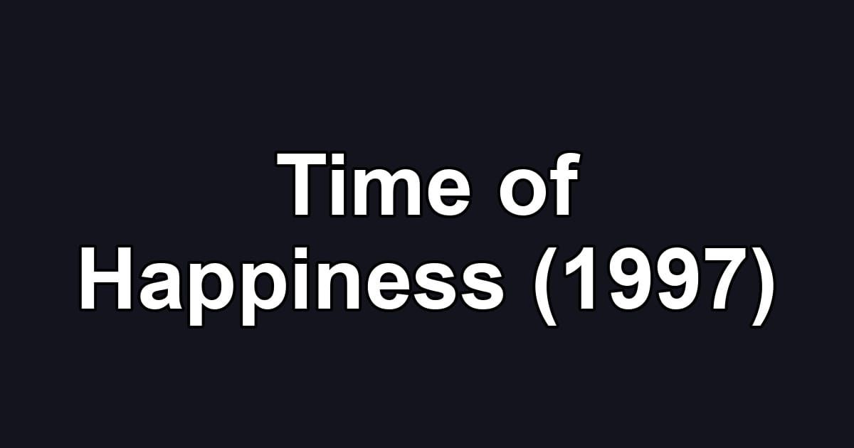 Time of Happiness (1997)
