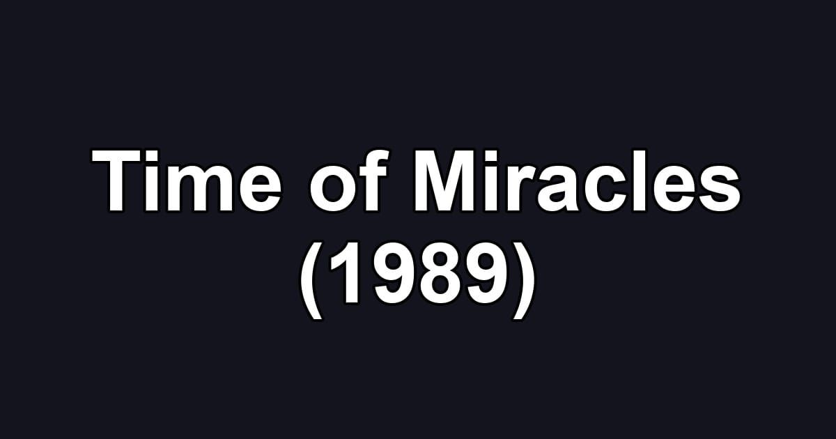 Time of Miracles (1989)