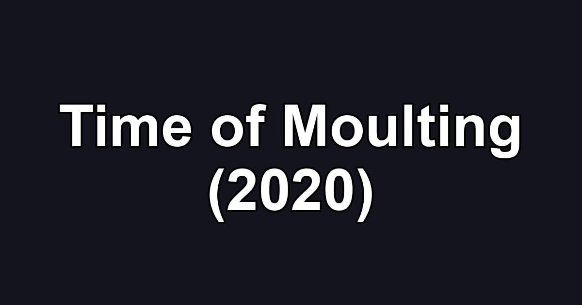 Time of Moulting (2020)