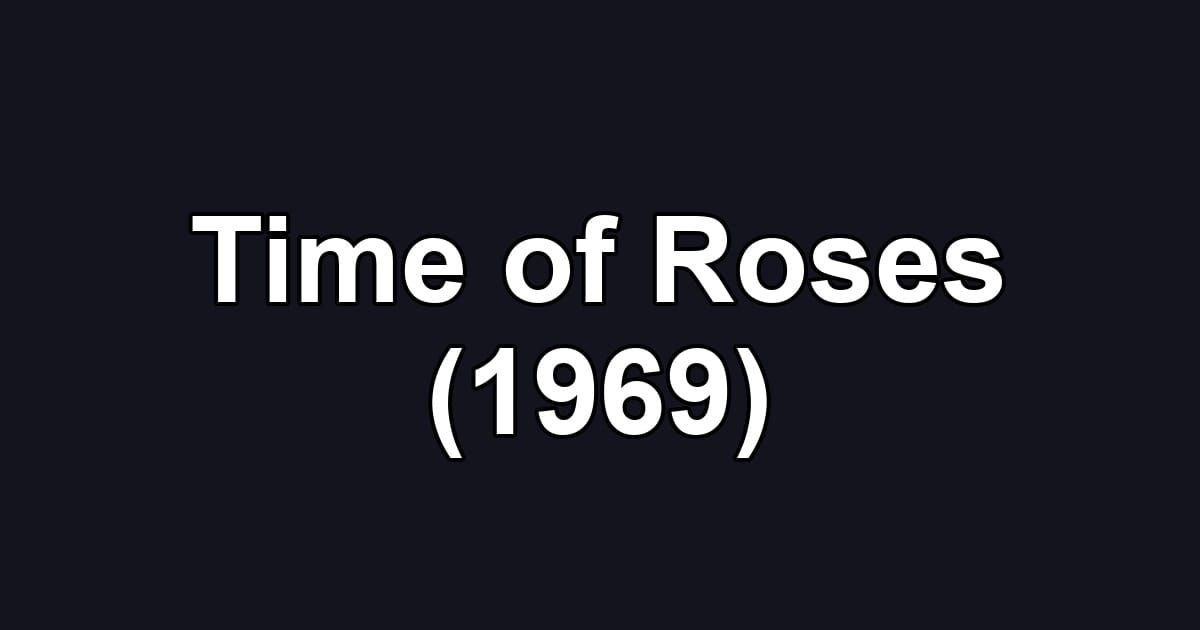 Time of Roses (1969)