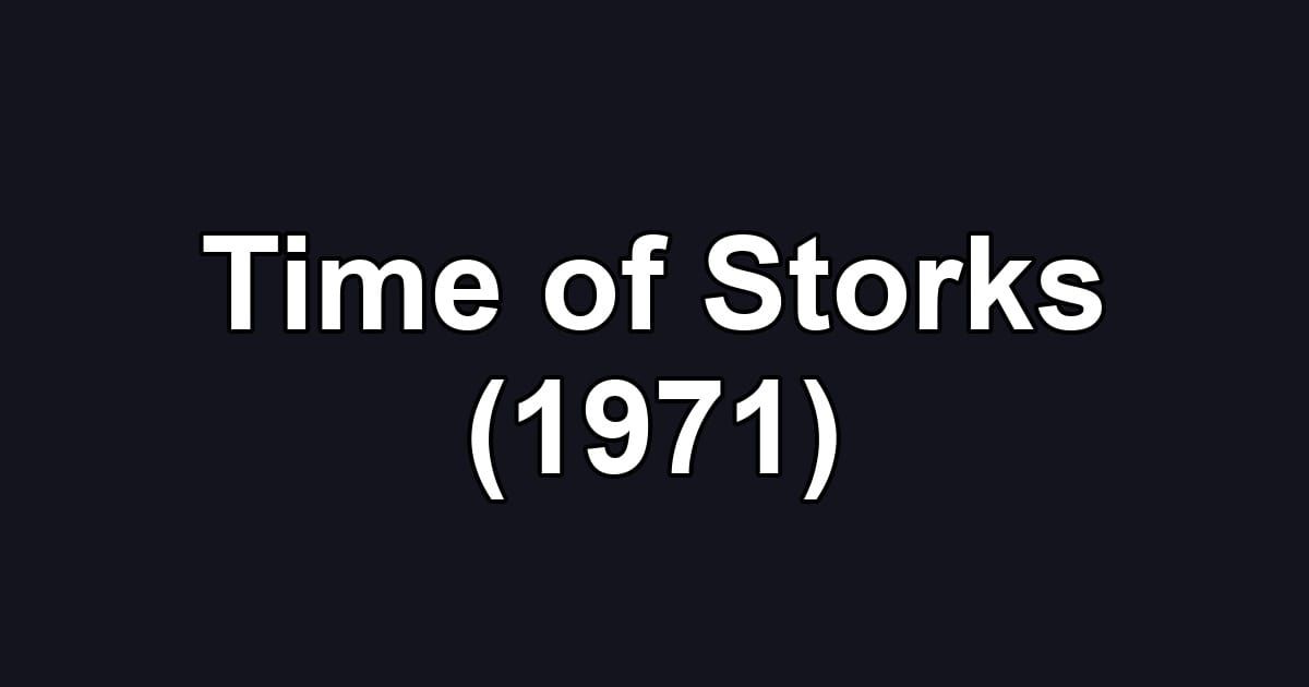 Time of Storks (1971)