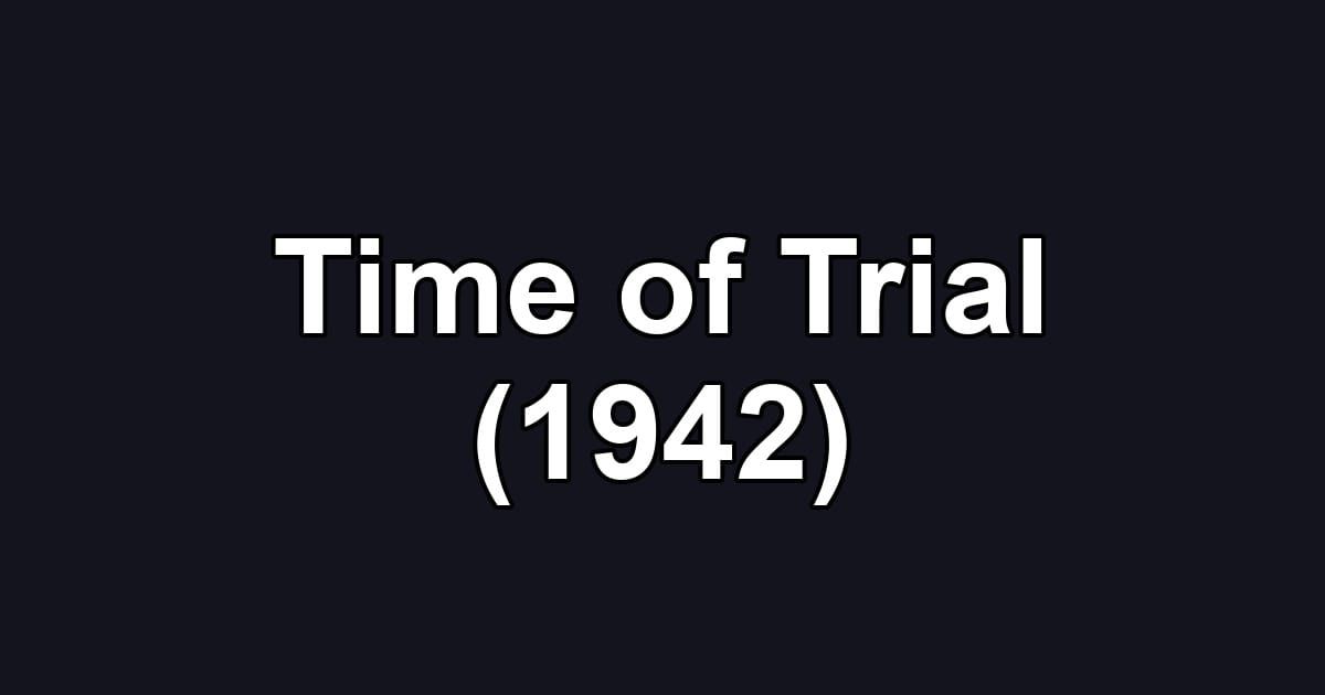 Time of Trial (1942)