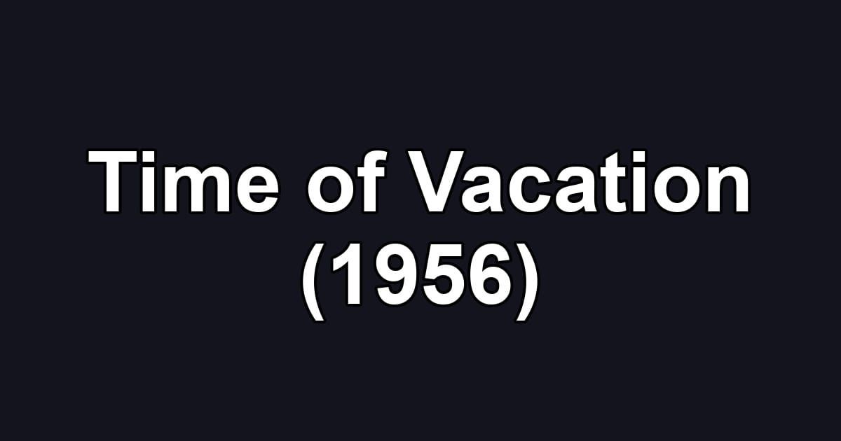 Time of Vacation (1956)