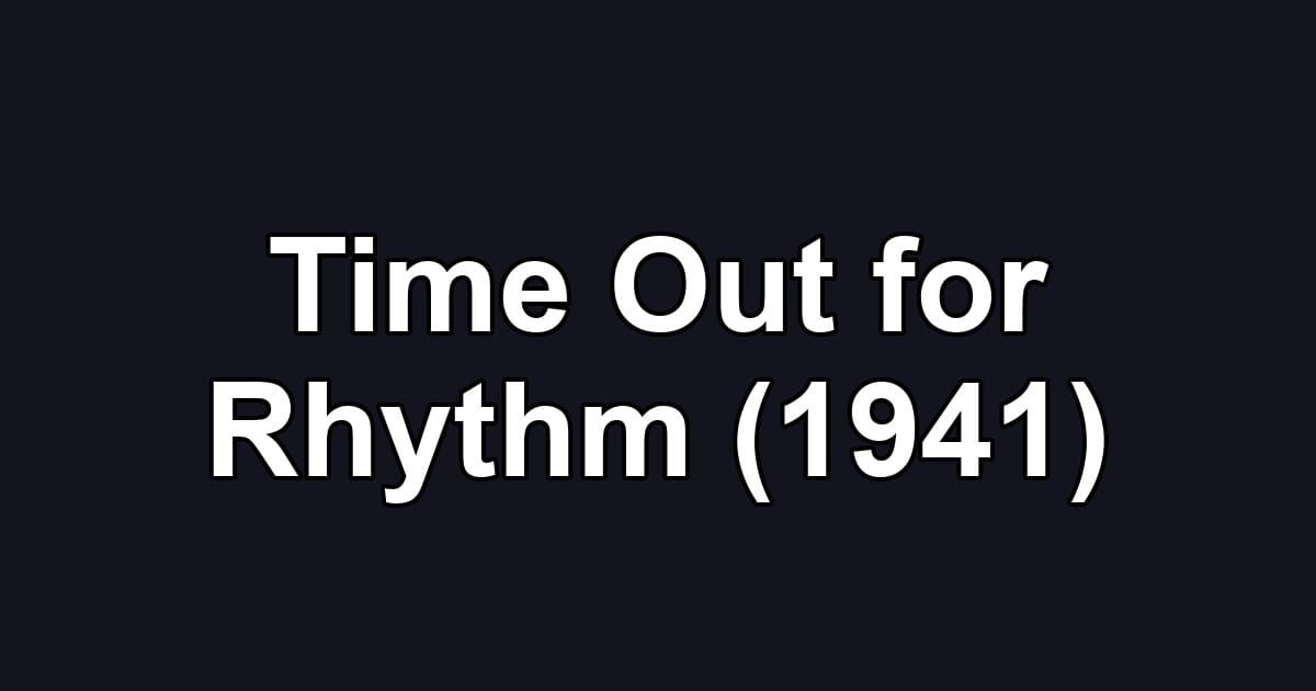 Time Out for Rhythm (1941)