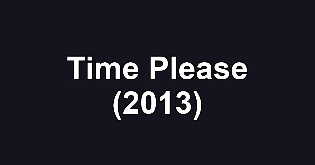 Time Please (2013)