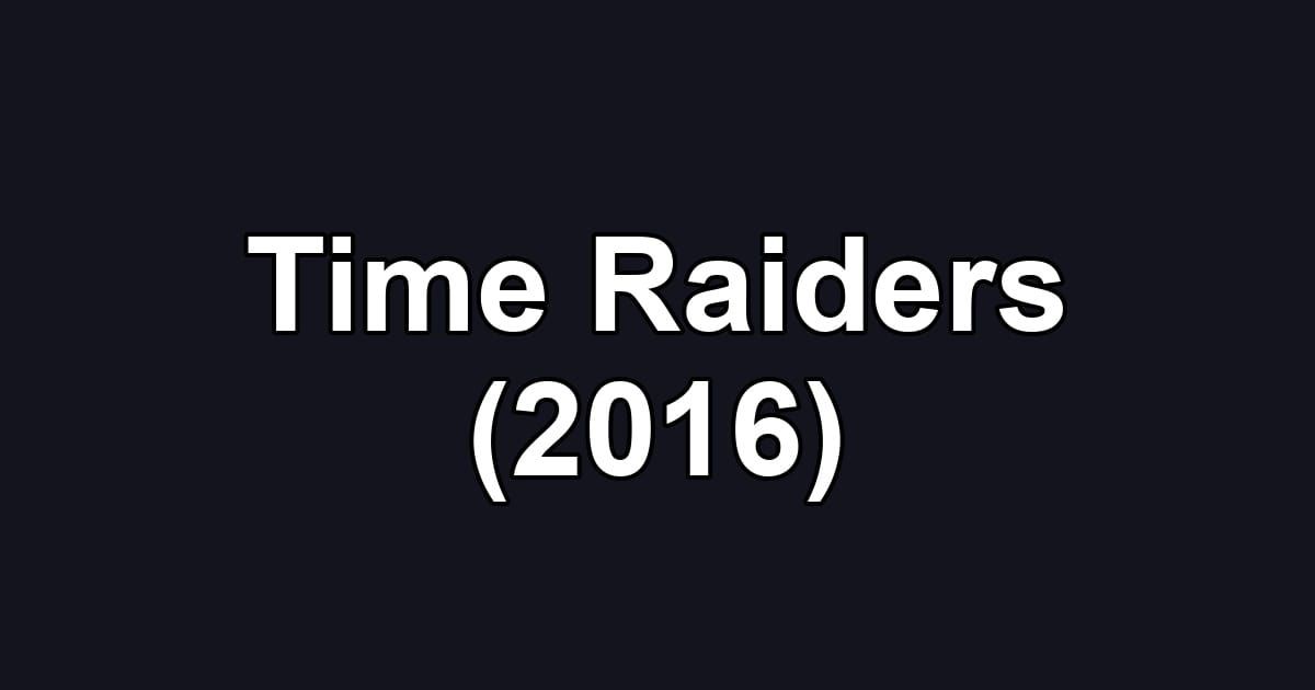 Time Raiders (2016)