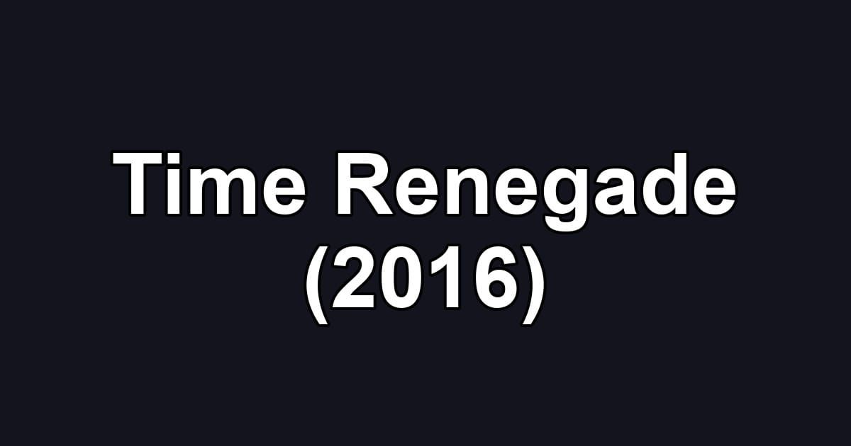 Time Renegade (2016)