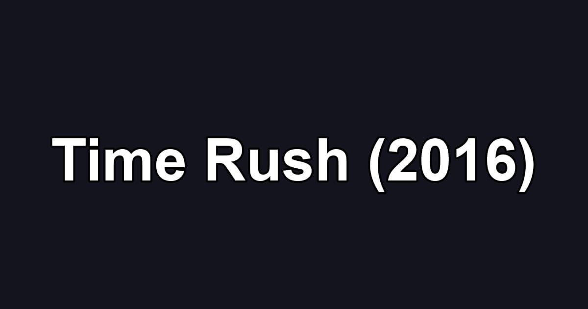 Time Rush (2016)