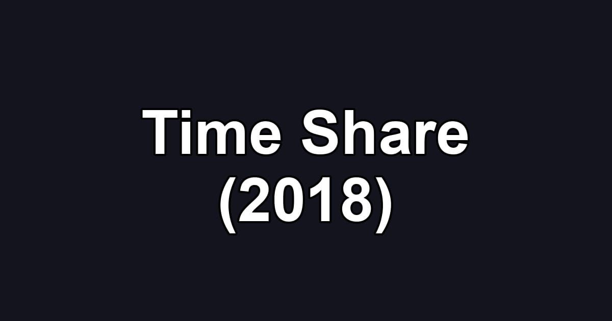 Time Share (2018)