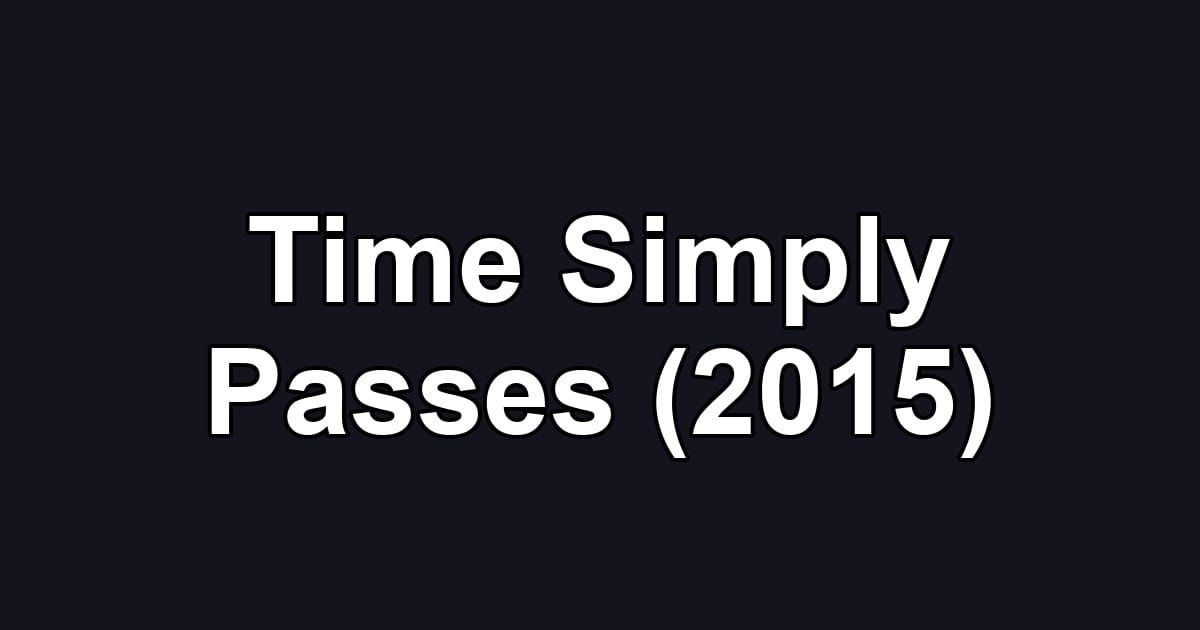Time Simply Passes (2015)