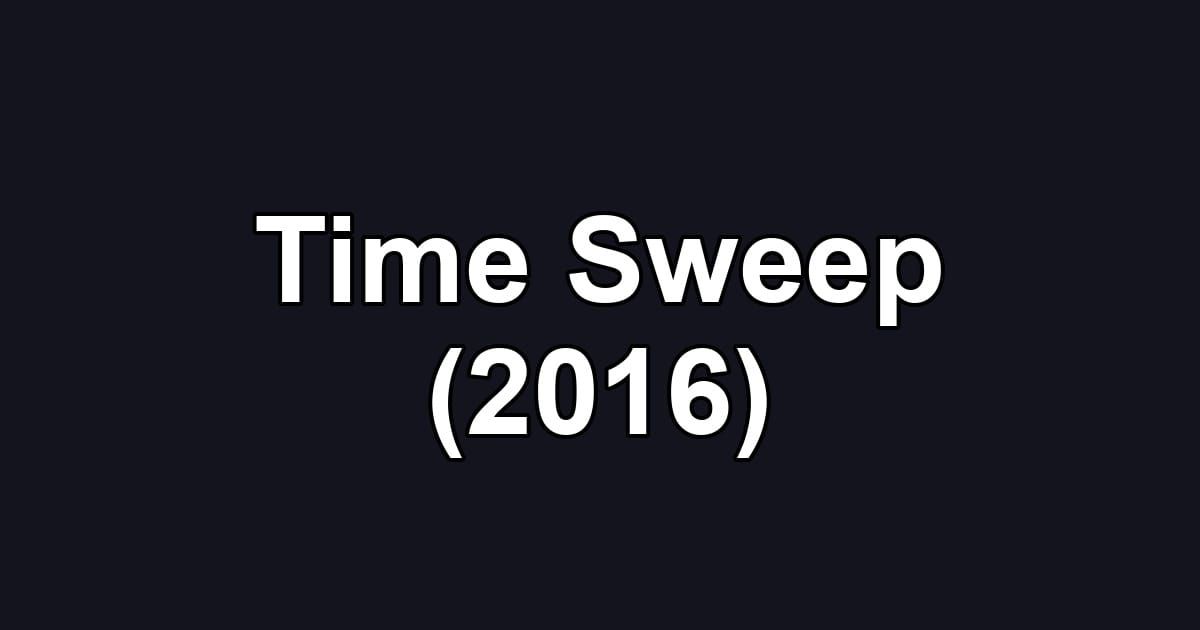 Time Sweep (2016)