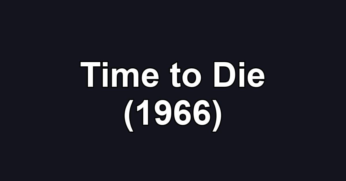 Time to Die (1966)