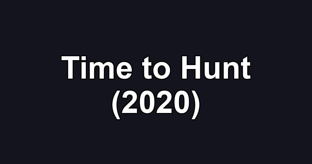 Time to Hunt (2020)