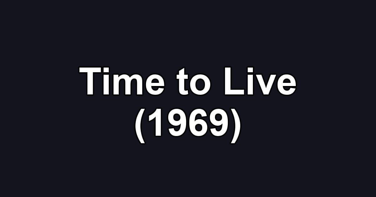 Time to Live (1969)