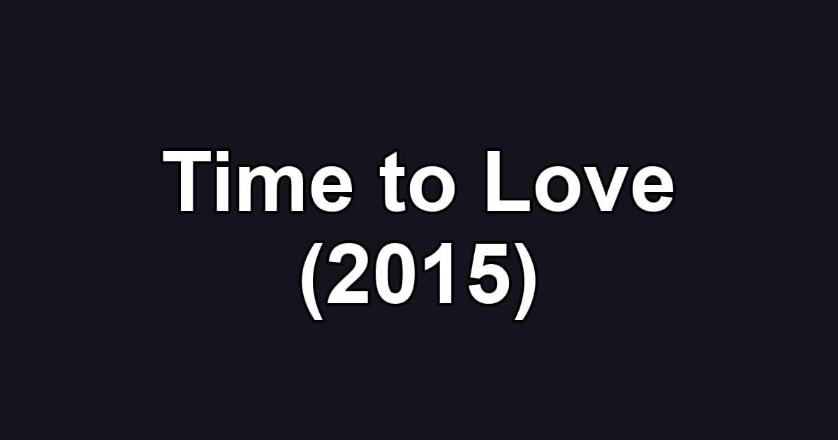 Time to Love (2015)