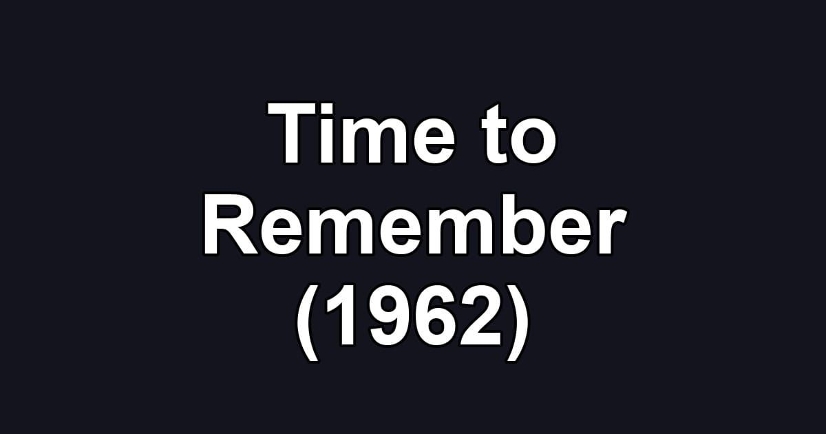 Time to Remember (1962)