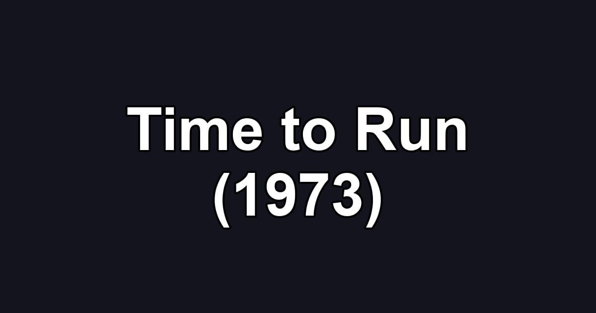 Time to Run (1973)