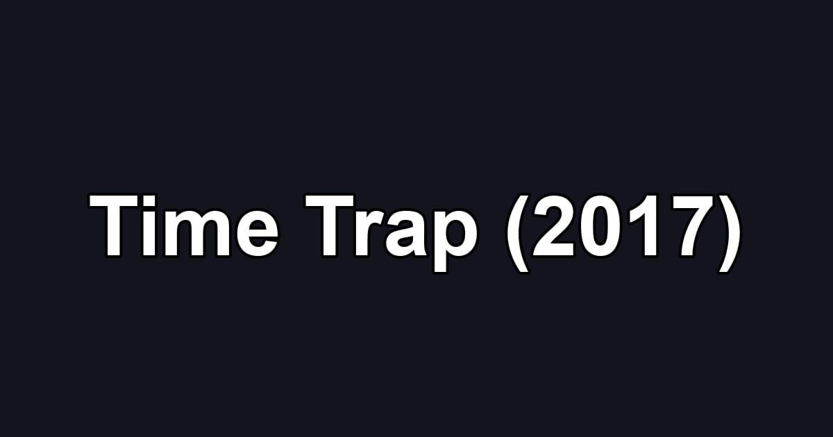 Time Trap (2017)