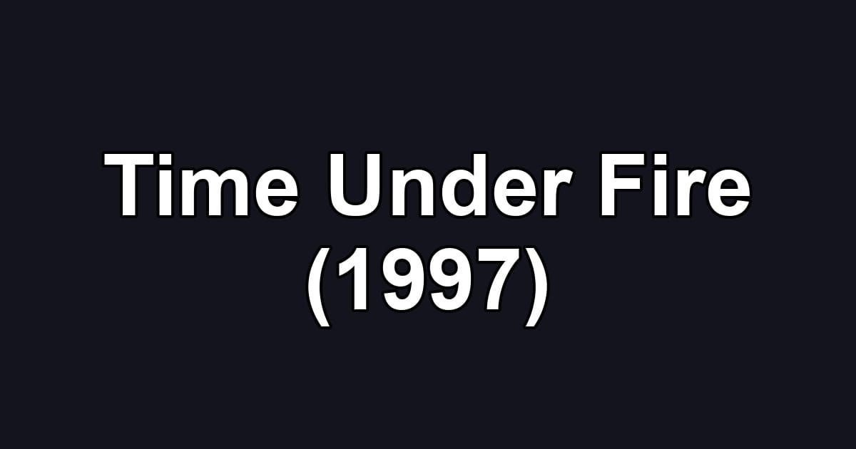 Time Under Fire (1997)