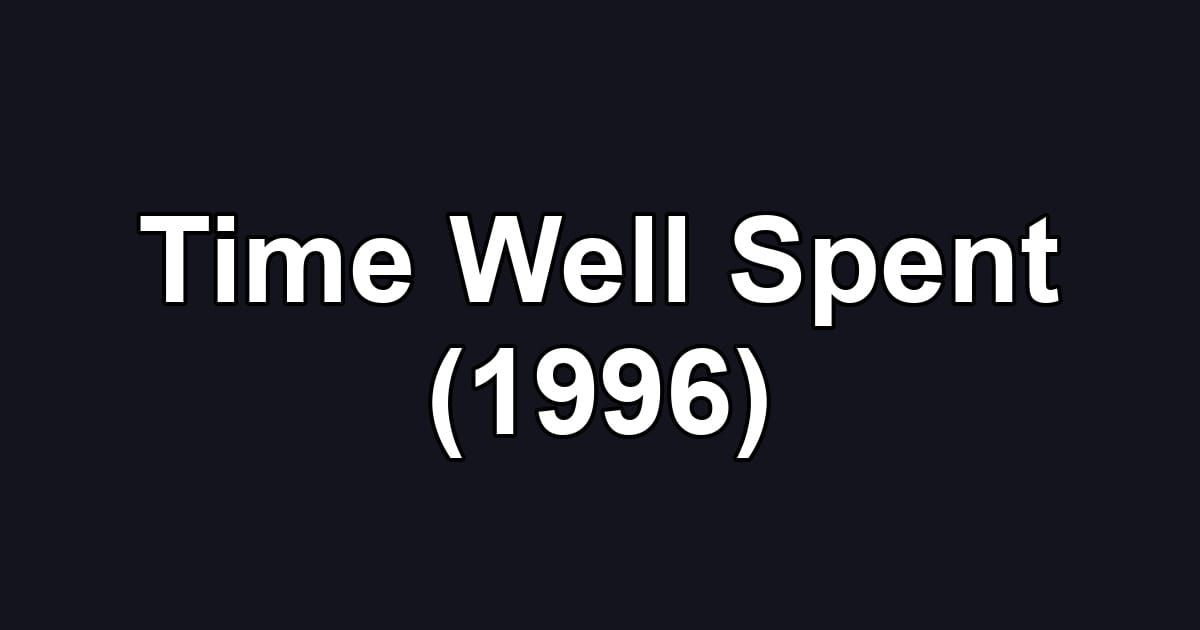 Time Well Spent (1996)
