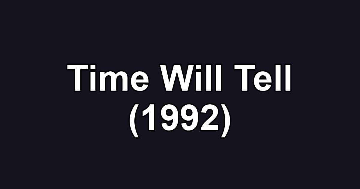 Time Will Tell (1992)