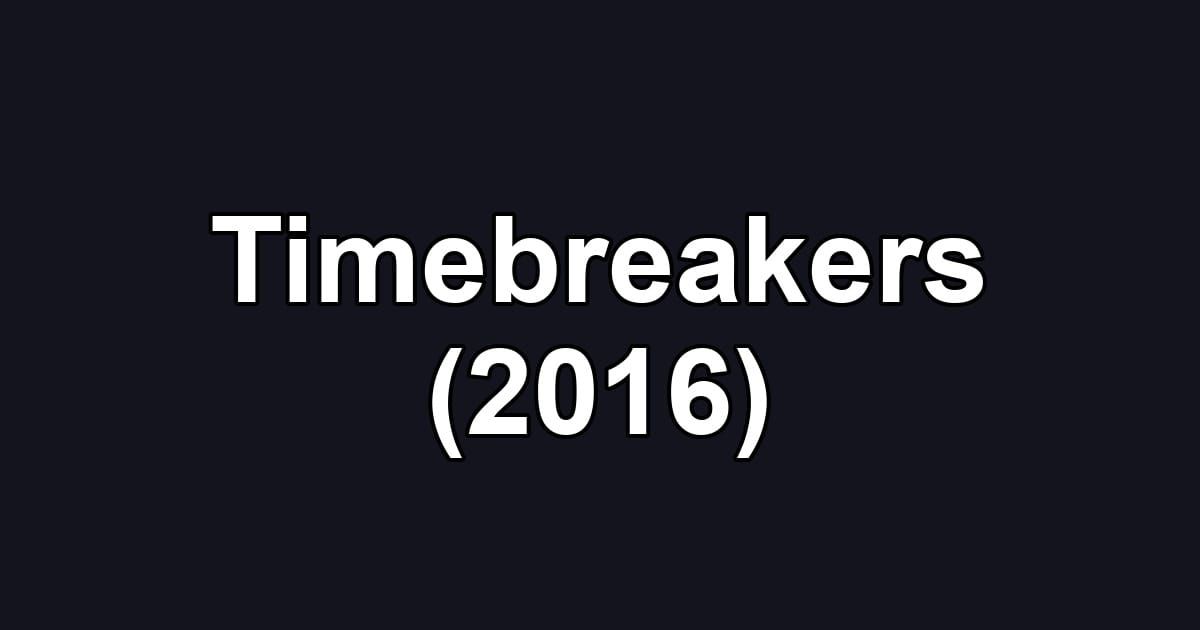 Timebreakers (2016)