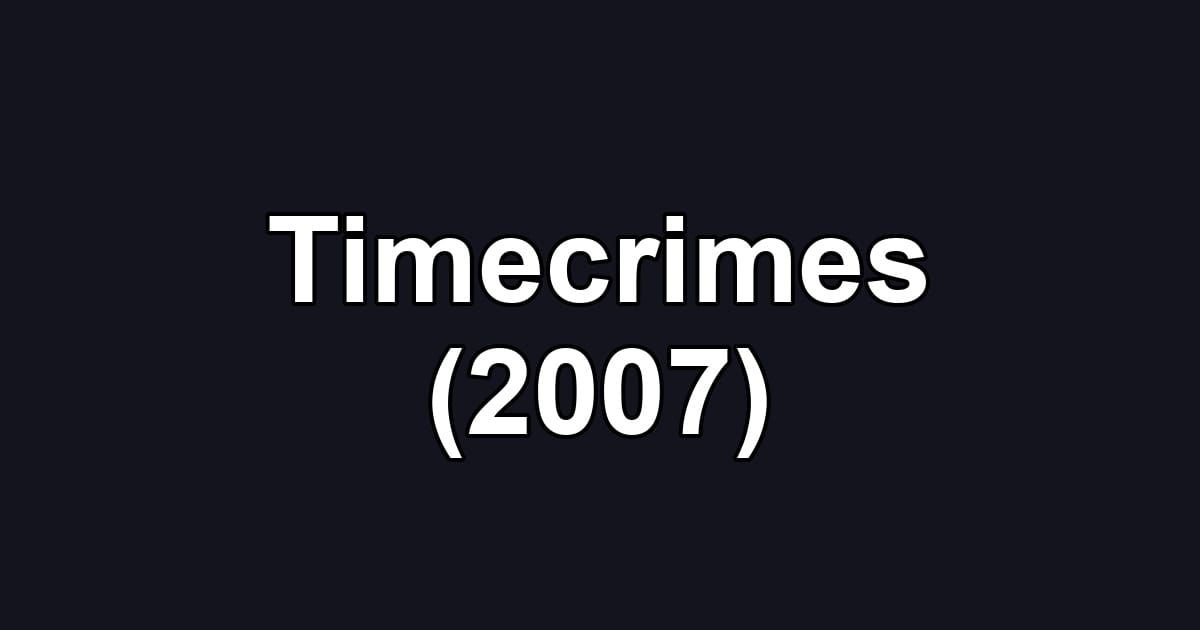 Timecrimes (2007)