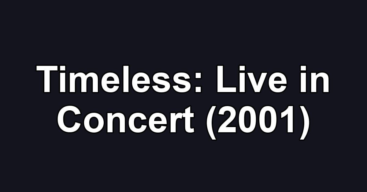 Timeless: Live in Concert (2001)