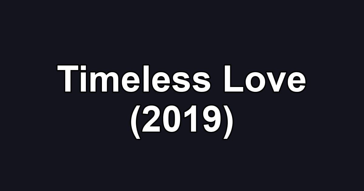 Timeless Love (2019)