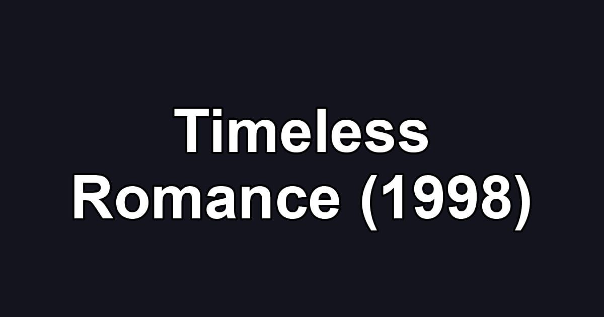Timeless Romance (1998)