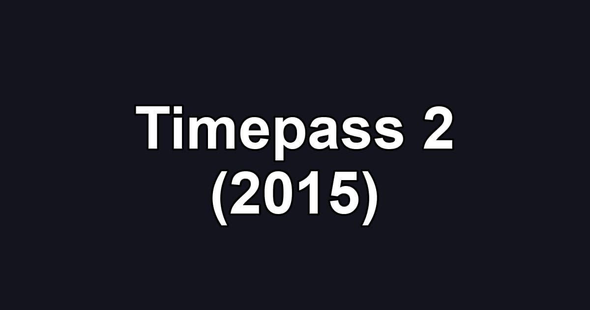 Timepass 2 (2015)