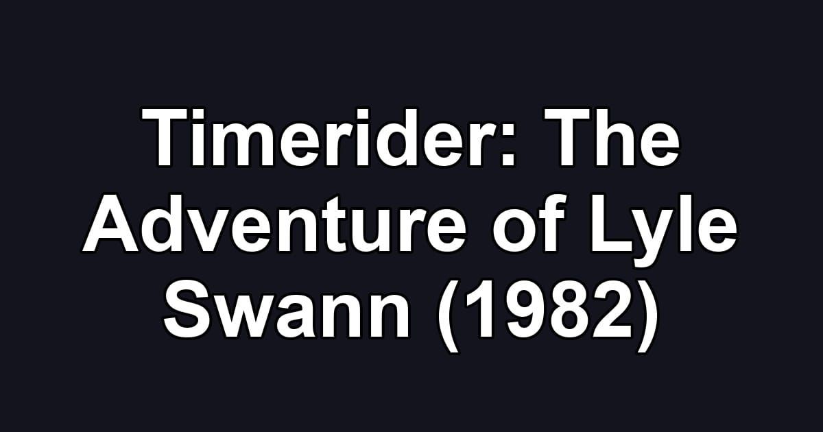Timerider: The Adventure of Lyle Swann (1982)