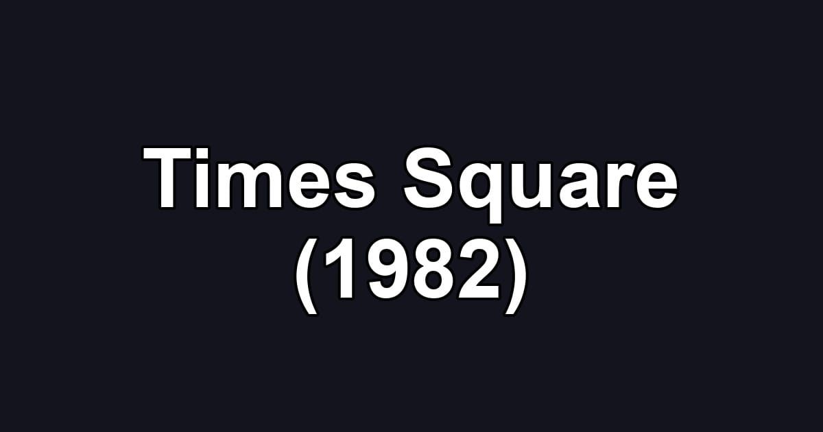 Times Square (1982)