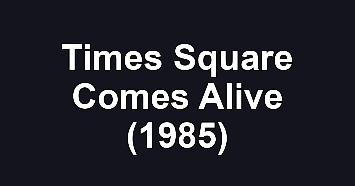 Times Square Comes Alive (1985)