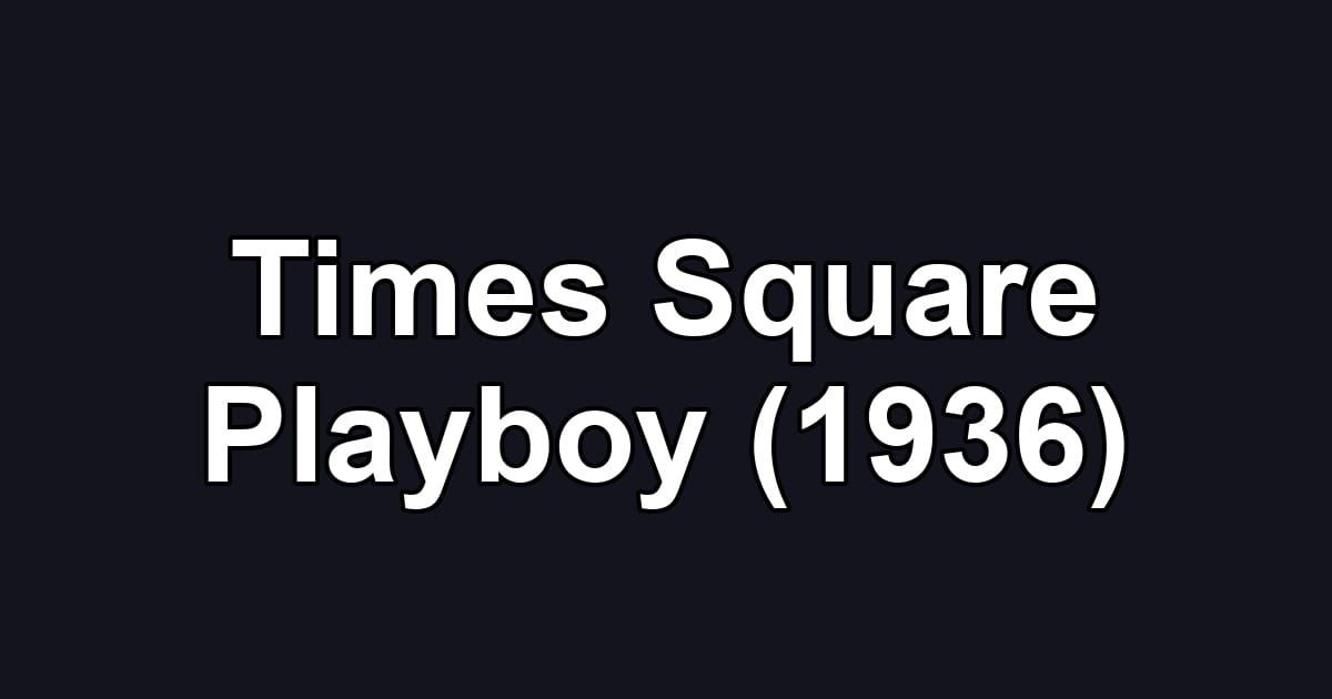 Times Square Playboy (1936)