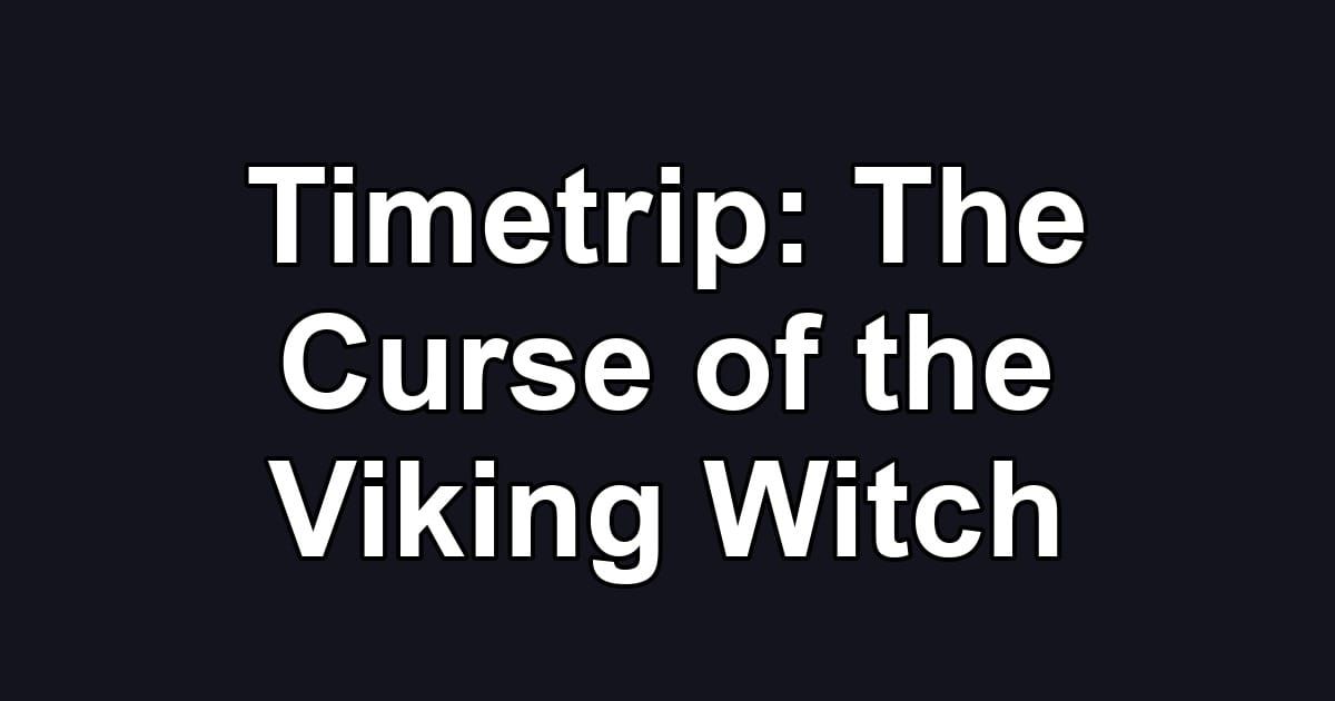 Timetrip: The Curse of the Viking Witch