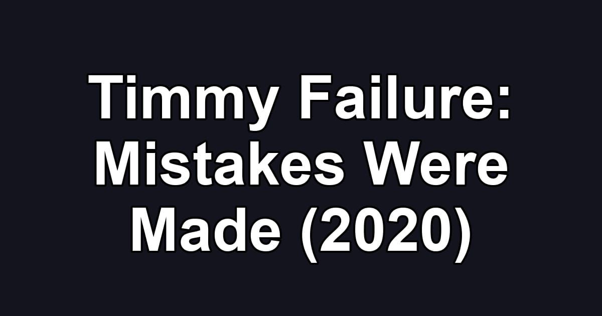 Timmy Failure: Mistakes Were Made (2020)