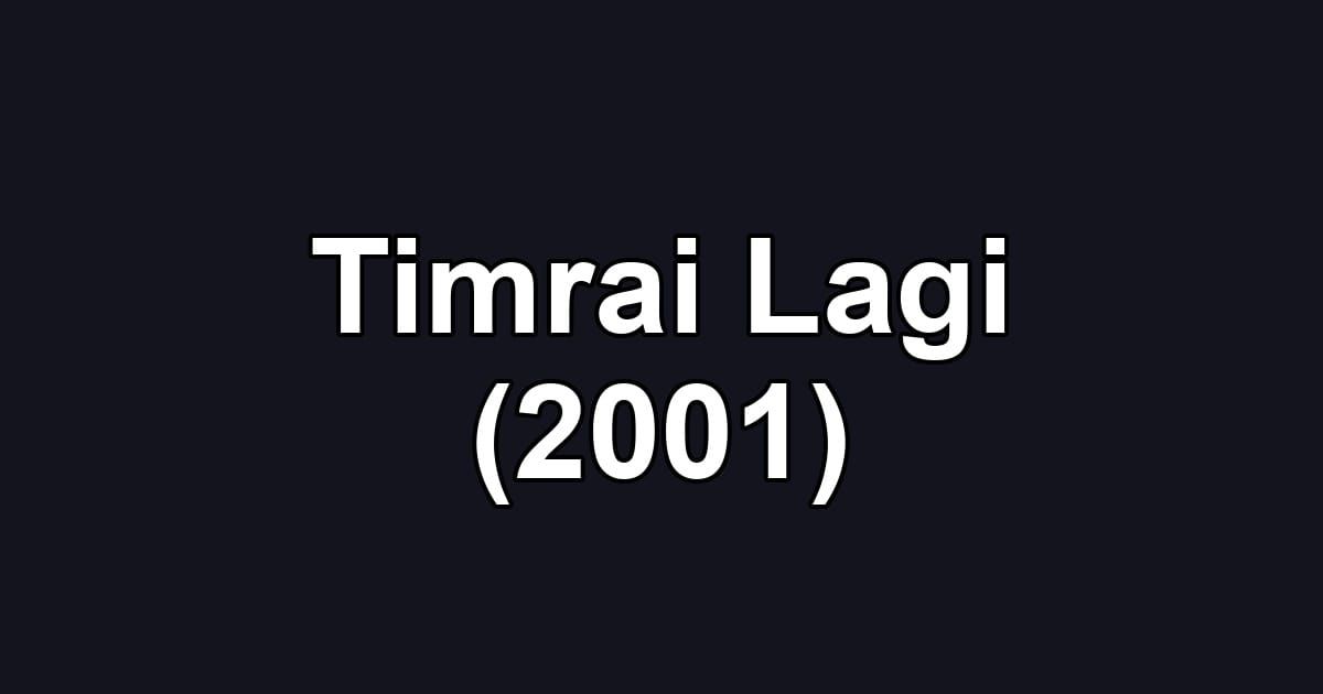 Timrai Lagi (2001)