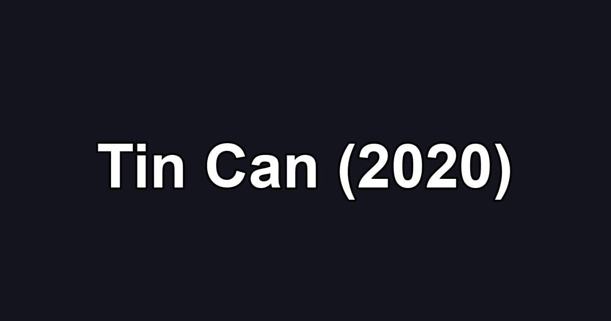 Tin Can (2020)
