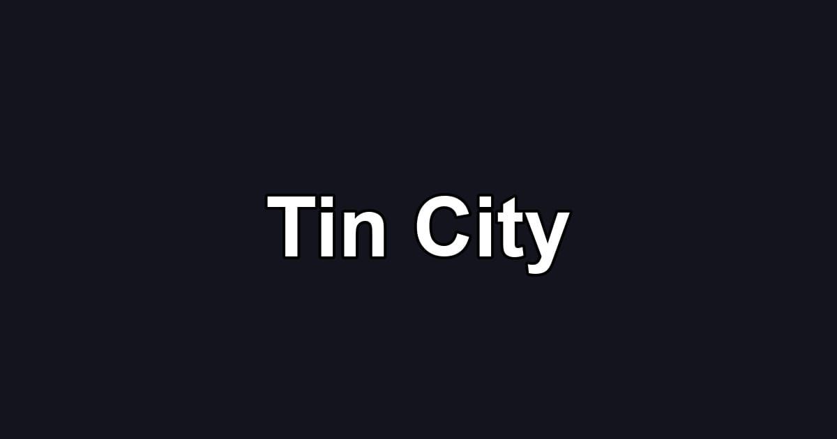 Tin City