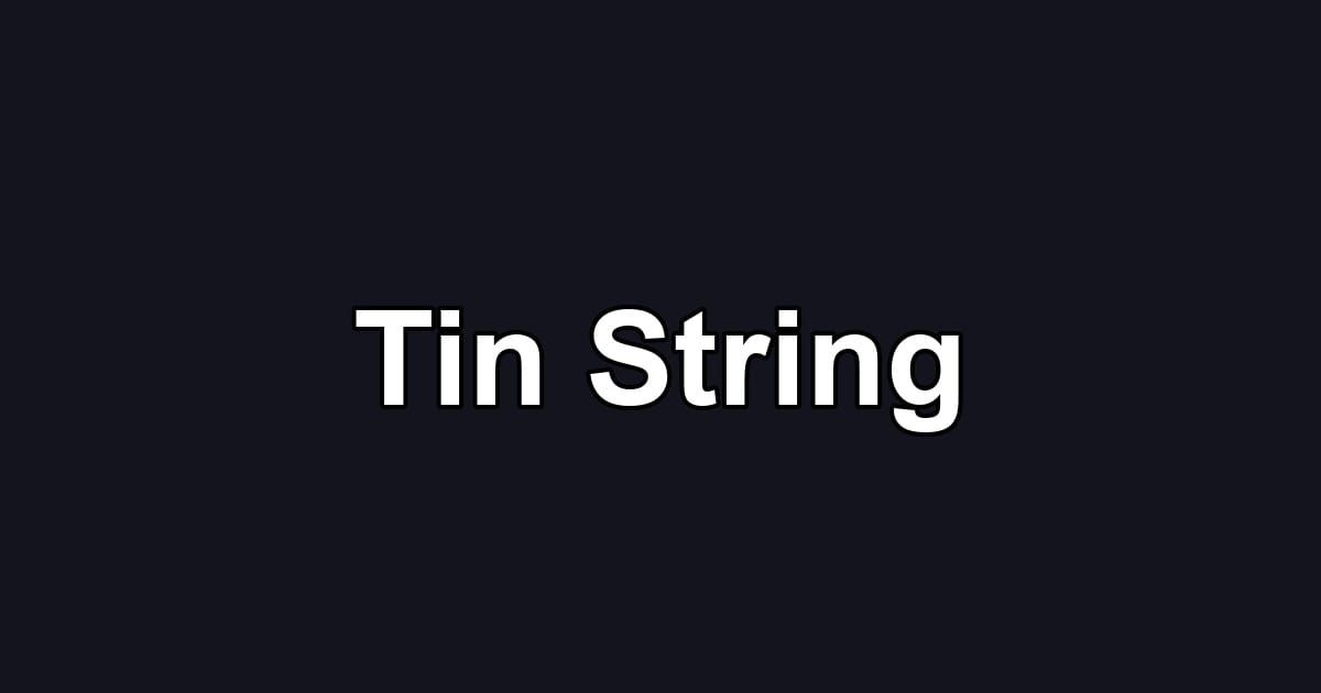 Tin String