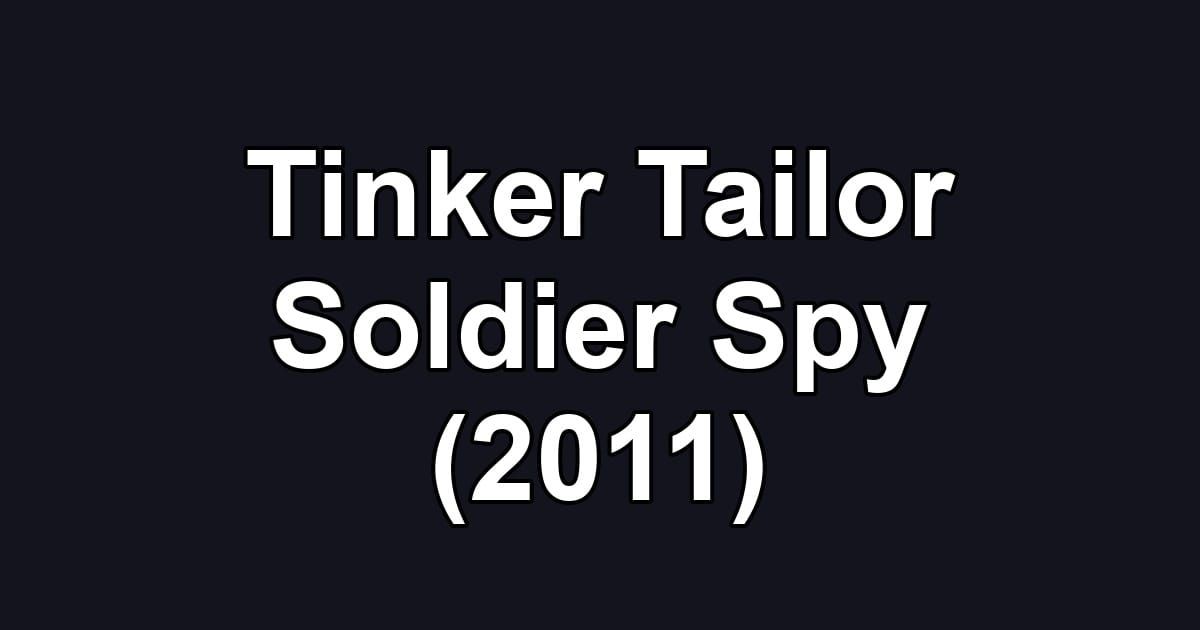 Tinker Tailor Soldier Spy (2011)