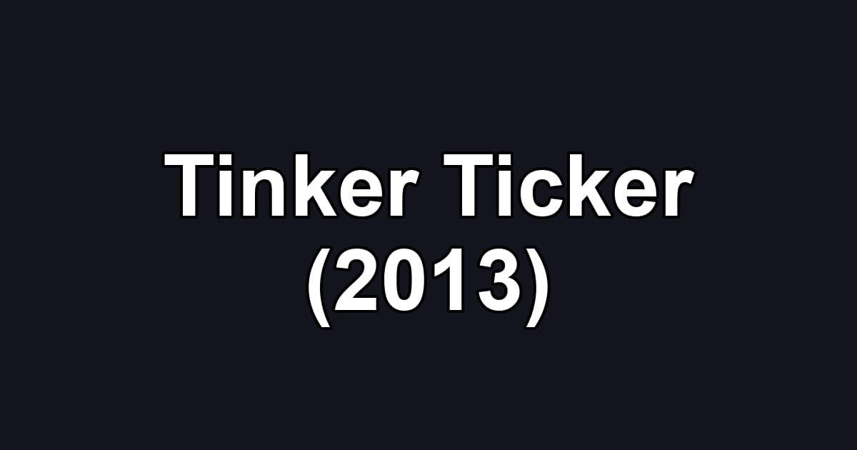 Tinker Ticker (2013)