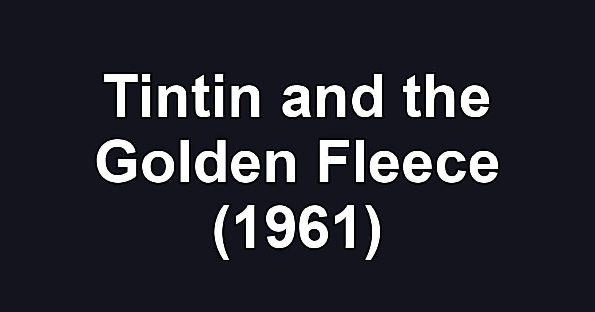 Tintin and the Golden Fleece (1961)