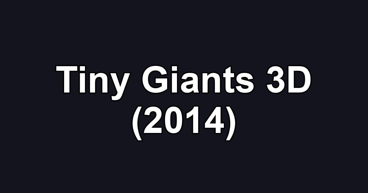 Tiny Giants 3D (2014)