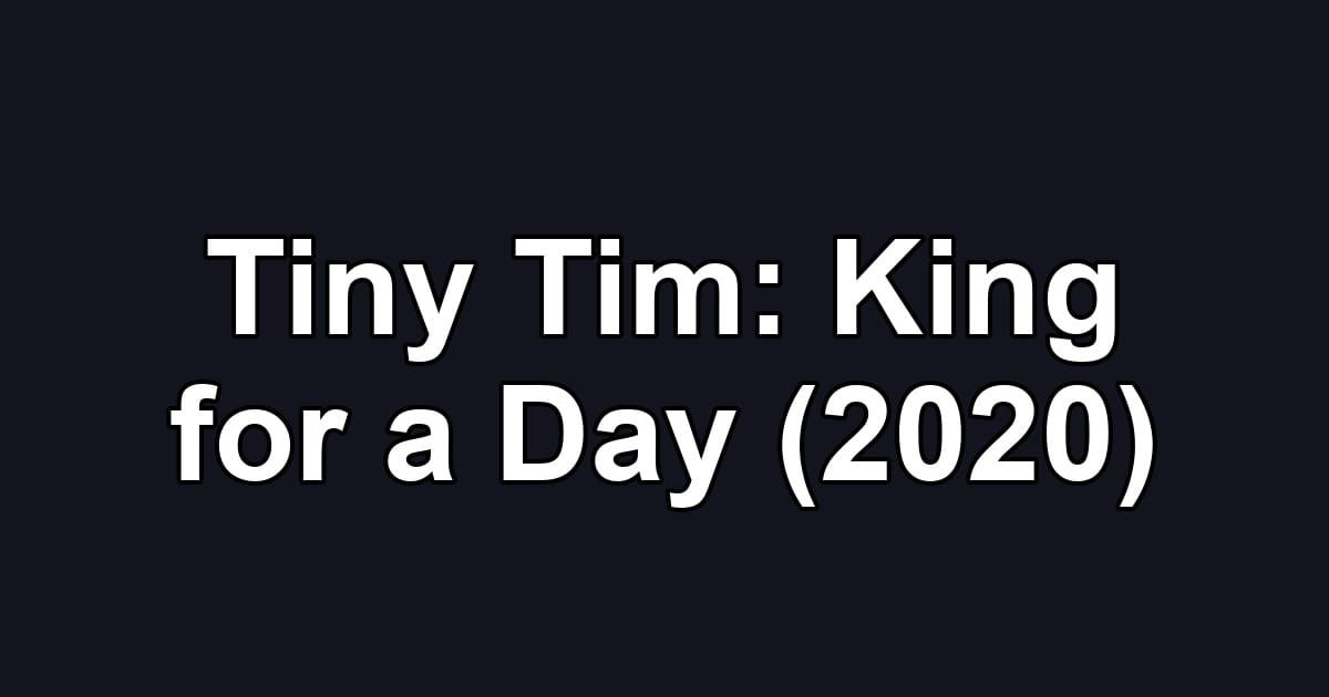 Tiny Tim: King for a Day (2020)