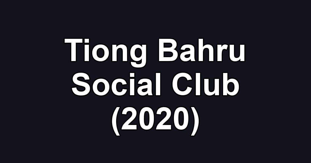 Tiong Bahru Social Club (2020)